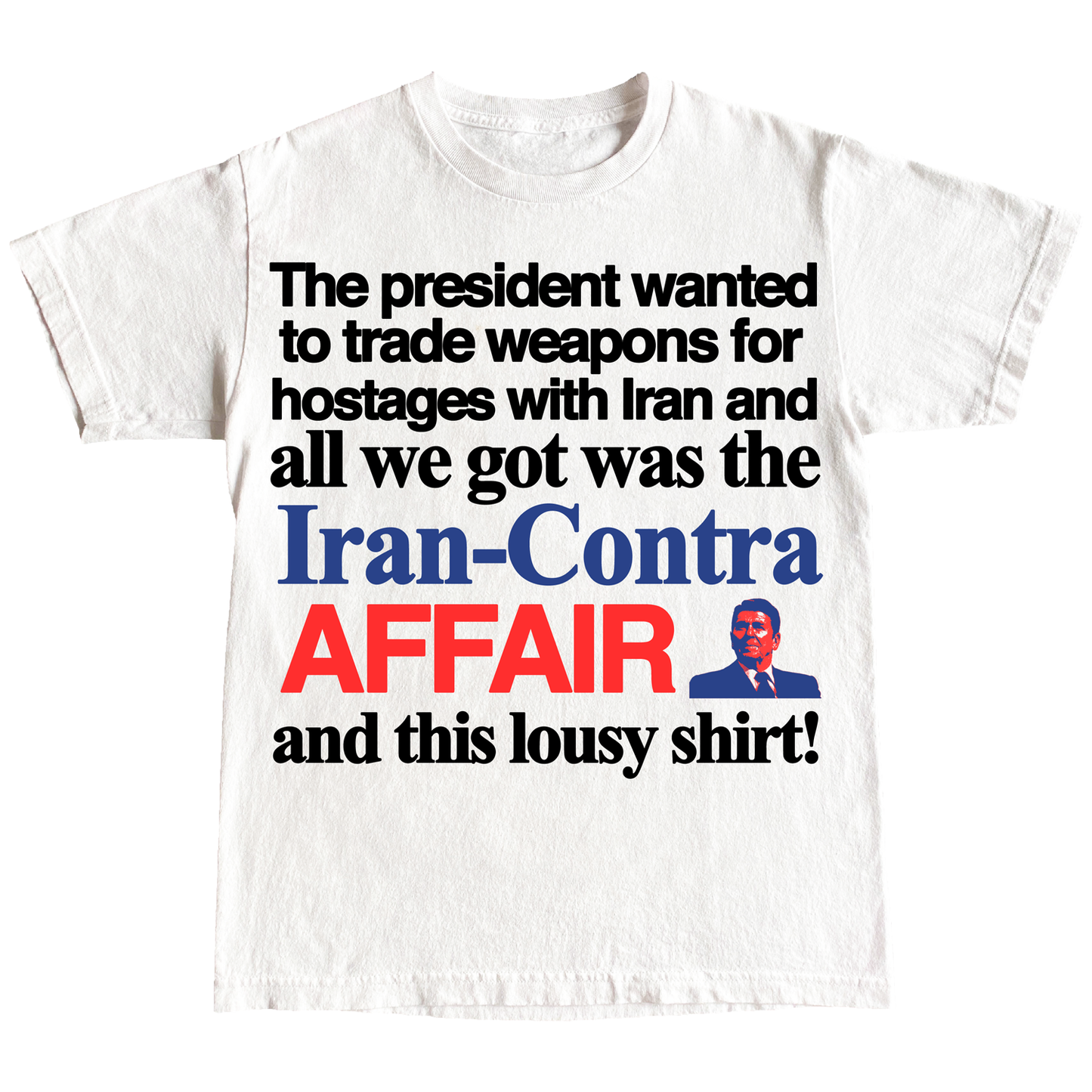 "IRAN CONTRA AFFAIR" 6oz COTTON T-SHIRT
